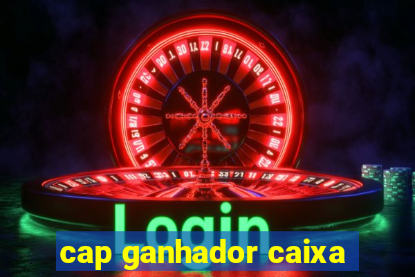 cap ganhador caixa